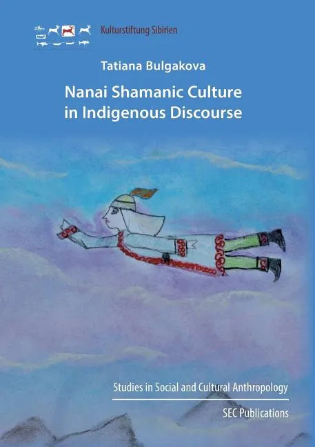 Nanai Shamanic Culture in Indigenous Discourse - Paperback