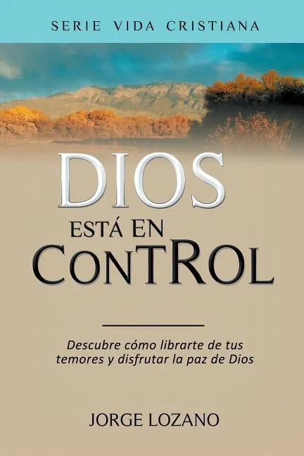 Dios está en Control: Descubre cómo librarte de tus temores y disfrutar la paz de Dios - Paperback