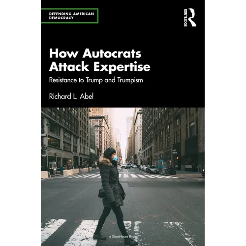 How Autocrats Attack Expertise: Resistance to Trump and Trumpism - Paperback