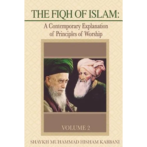 The Fiqh of Islam: A Contemporary Explanation of Principles of Worship, Volume 2 - Paperback