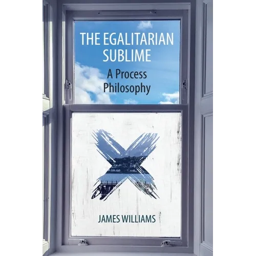 The Egalitarian Sublime: A Process Philosophy - Paperback