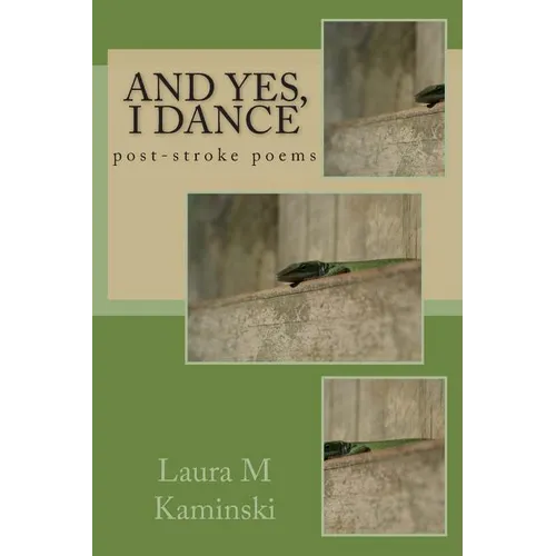 And Yes, I Dance: post-stroke poems - Paperback