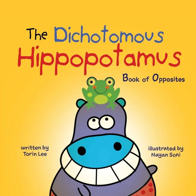 The Dichotomous Hippopotamus: Book of Opposites - Paperback