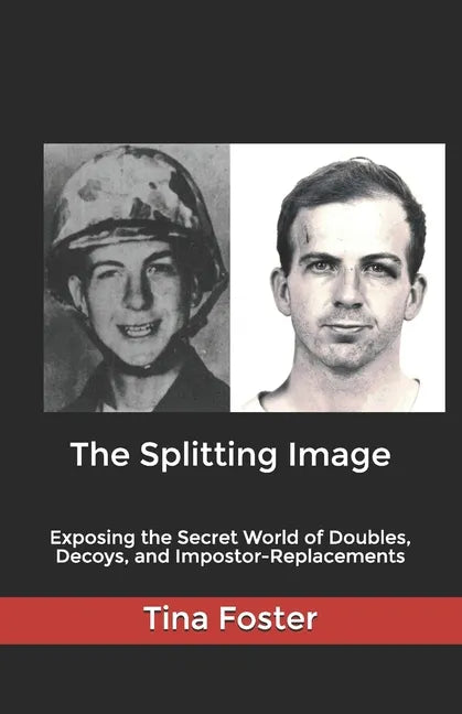 The Splitting Image: Exposing the Secret World of Doubles, Decoys, and Impostor-Replacements - Paperback