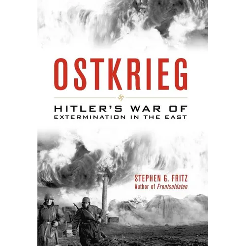 Ostkrieg: Hitler's War of Extermination in the East - Hardcover