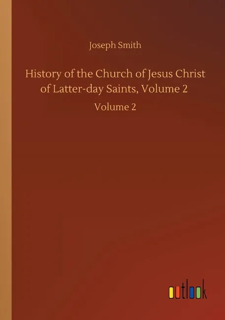 History of the Church of Jesus Christ of Latter-day Saints, Volume 2: Volume 2 - Paperback