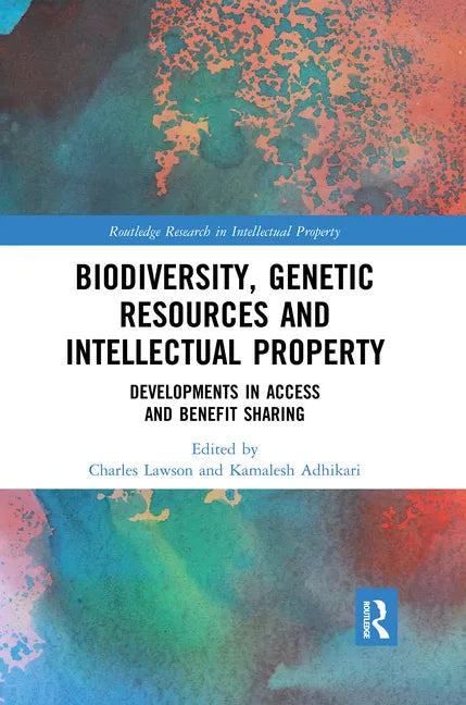 Biodiversity, Genetic Resources and Intellectual Property: Developments in Access and Benefit Sharing - Paperback