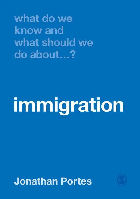 What Do We Know and What Should We Do About Immigration? - Hardcover