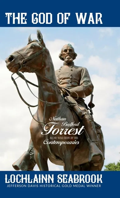 The God of War: Nathan Bedford Forrest as He Was Seen By His Contemporaries - Hardcover