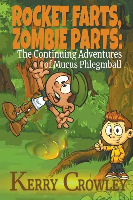 Rocket Farts, Zombie Parts: The Continuing Adventures of Mucus Phlegmball - Paperback