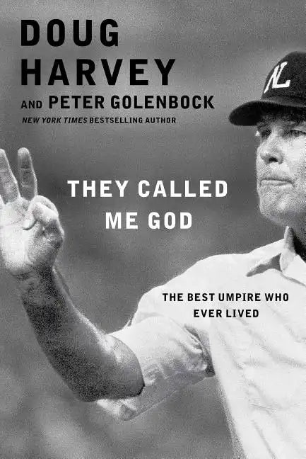They Called Me God: The Best Umpire Who Ever Lived - Paperback