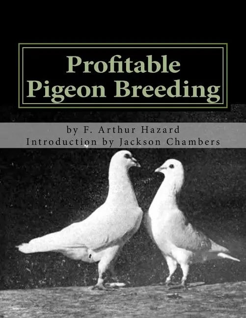 Profitable Pigeon Breeding: Raising Pigeons for Squabs Book 15 - Paperback