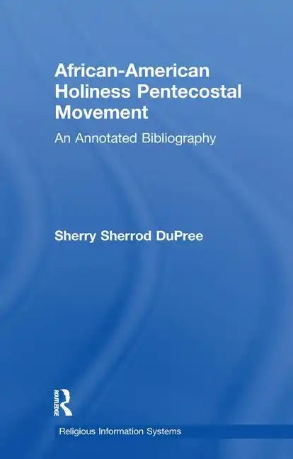 African-American Holiness Pentecostal Movement: An Annotated Bibliography - Paperback