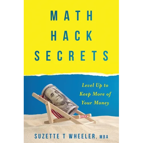 Math Hack Secrets: Level Up to Keep More of Your Money - Paperback