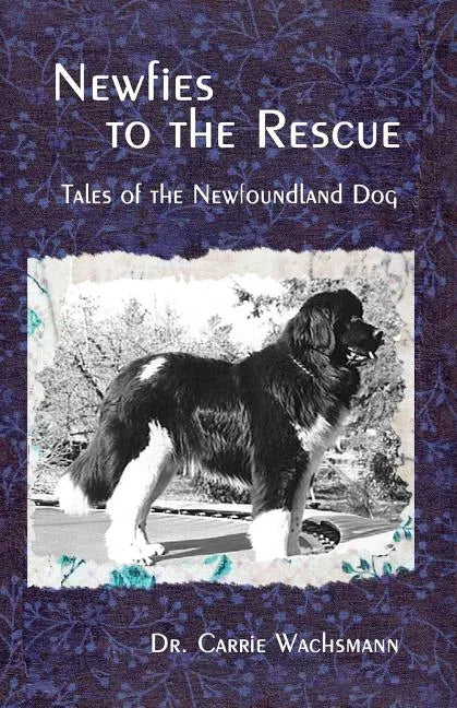 Newfies to the Rescue: Tales of the Newfoundland Dog - Paperback