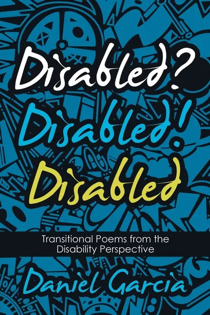 Disabled? Disabled! Disabled: Transitional Poems from the Disability Perspective - Paperback