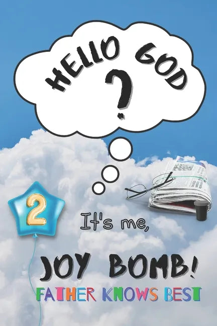 Father Knows Best: Hello God? It's Me, Joy Bomb - Children's Chapter Book Fiction for 8-12 - Silly but Serious Too! - Paperback