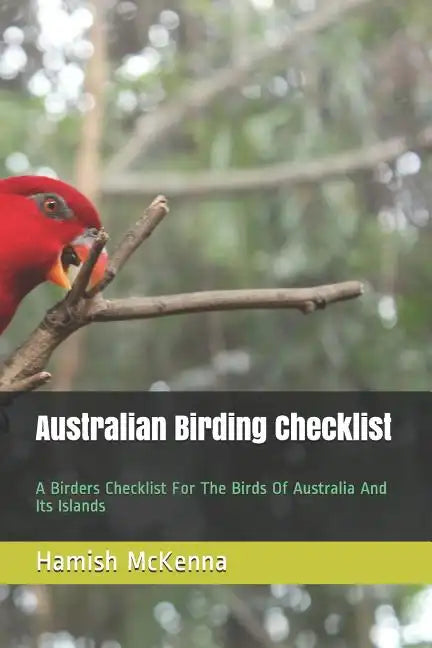 Australian Birding Checklist: A Birders Guide to the Birds of Australia and Its Islands - Paperback