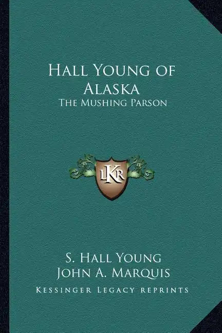 Hall Young of Alaska: The Mushing Parson - Paperback