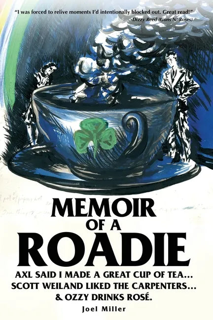 Memoir of a Roadie: Axl said I made a great cup of tea... Scott Weiland liked The Carpenters... & Ozzy drinks rosé. - Paperback