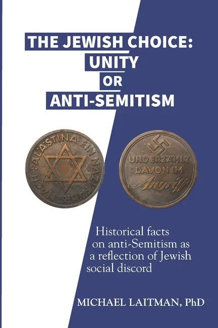 The Jewish Choice: Unity or Anti-Semitism: Historical facts on anti-Semitism as a reflection of Jewish social discord - Paperback