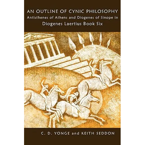An Outline of Cynic Philosophy: Antisthenes of Athens and Diogenes of Sinope in Diogenes Laertius Book Six - Paperback
