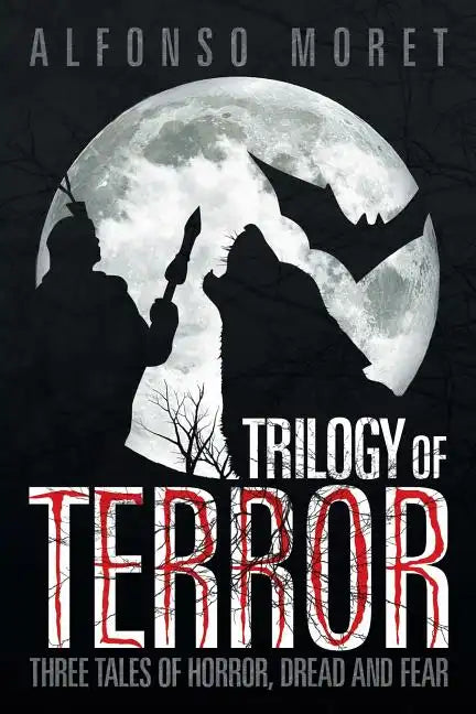 Trilogy of Terror: Three Tales of Horror, Dread and Fear - Paperback