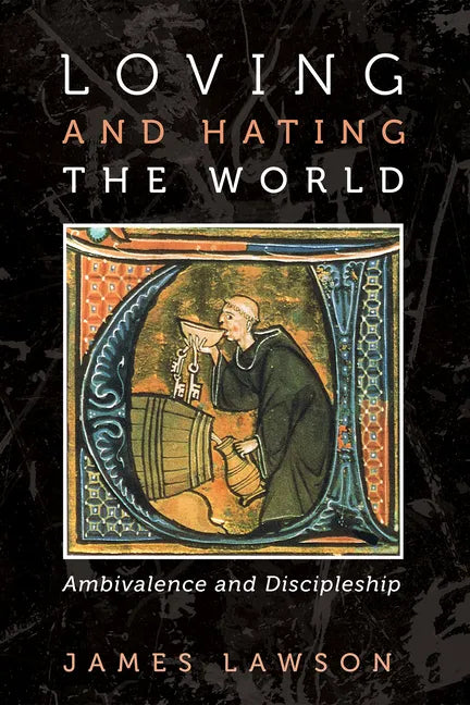 Loving and Hating the World: Ambivalence and Discipleship - Paperback