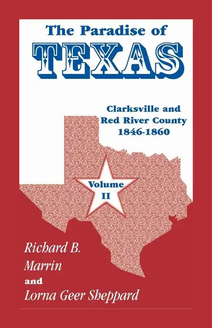 The Paradise of Texas, volume 2: Clarksville and Red River County, 1846-1860 - Paperback