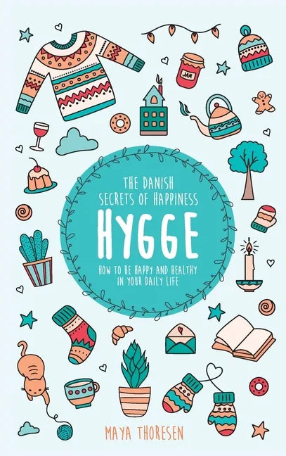 Hygge: The Danish Secrets of Happiness: How to be Happy and Healthy in Your Daily Life - Hardcover