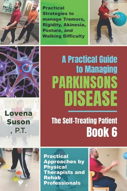 A Practical Guide to Managing Parkinson's Disease: The Self-Treating Patient Book 6 - Paperback