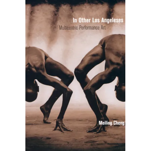 In Other Los Angeleses: Multicentric Performance Art - Paperback