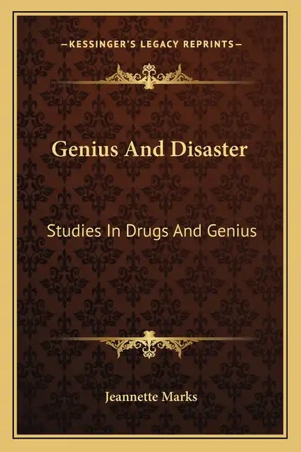 Genius and Disaster: Studies in Drugs and Genius - Paperback