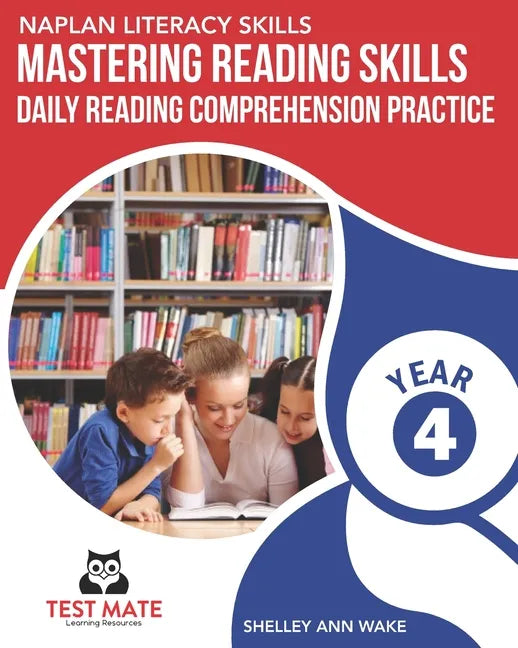 NAPLAN LITERACY SKILLS Mastering Reading Skills Year 4: Daily Reading Comprehension Practice - Paperback