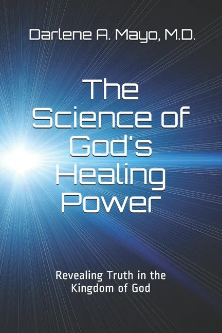 The Science of God's Healing Power: Revealing Truth in the Kingdom of God - Paperback