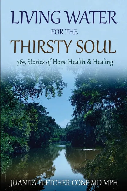 Living Water for the Thirsty Soul: 365 Stories of Hope Health & Healing - Paperback