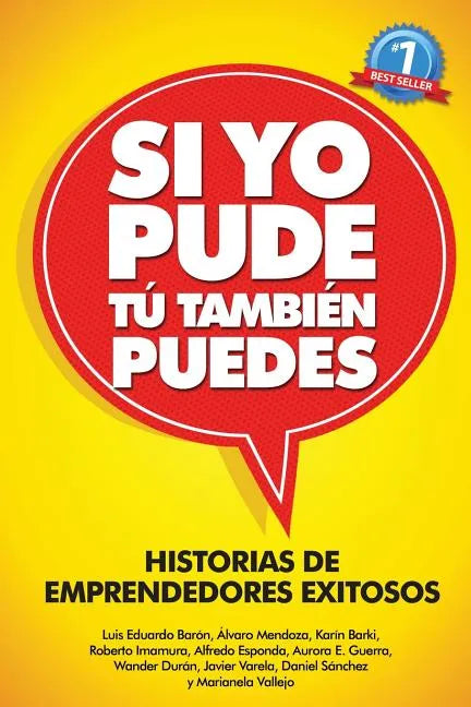 Si Yo Pude, Tu Tambien Puedes: Historias de Emprendedores Existosos - Paperback