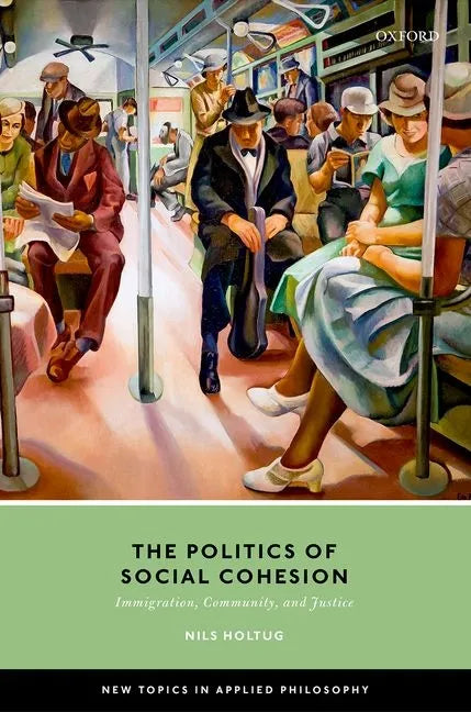 The Politics of Social Cohesion: Immigration, Community, and Justice - Hardcover