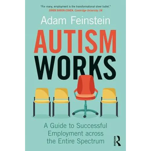 Autism Works: A Guide to Successful Employment Across the Entire Spectrum - Paperback