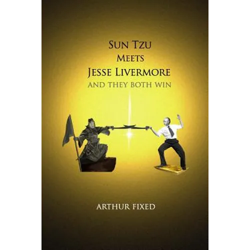 Sun Tzu Meets Jesse Livermore: And They Both Win - Paperback