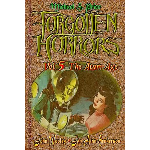 Forgotten Horrors Vol. 5: The Atom Age - Paperback