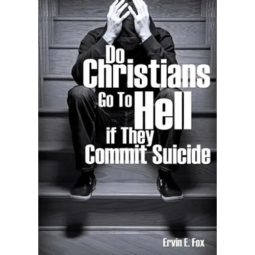 Do Christians Go to Hell If They Commit Suicide - Paperback