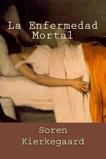 La Enfermedad Mortal (Spanish Edition) - Paperback