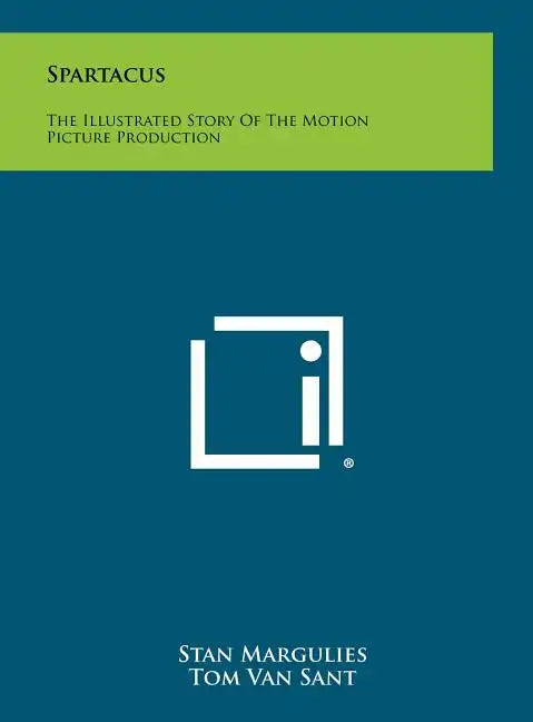 Spartacus: The Illustrated Story Of The Motion Picture Production - Hardcover