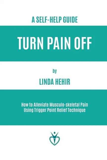 Turn Pain Off: How to Alleviate Musculo-skeletal Pain Using Trigger Point Relief Technique - Paperback