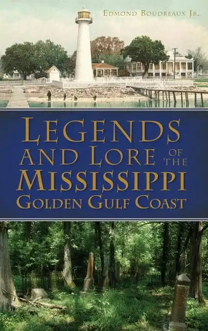 Legends and Lore of the Mississippi Golden Gulf Coast - Hardcover