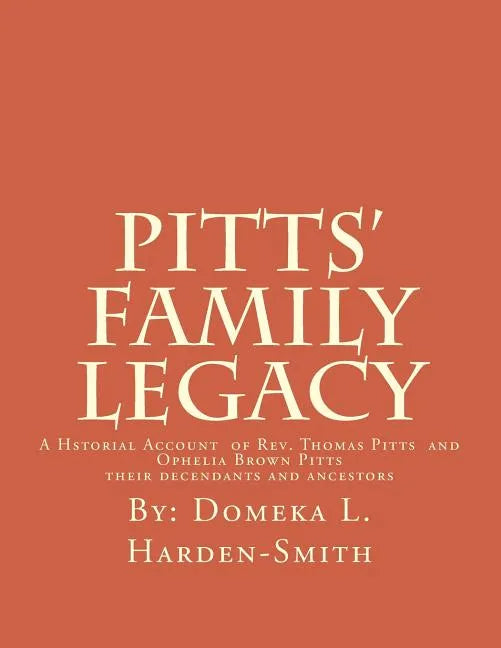 Pitts' Family Legacy: The Descendants of Rev. Thomas & Ophelia (Brown) Pitts - Paperback