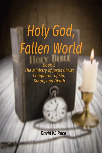 Holy God, Fallen World: Book 2 - Jesus Christ, Conqueror of Sin, Satan, and Death - Paperback