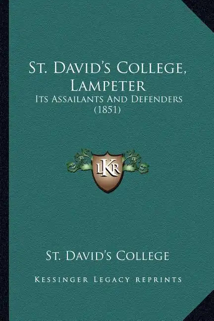 St. David's College, Lampeter: Its Assailants And Defenders (1851) - Paperback