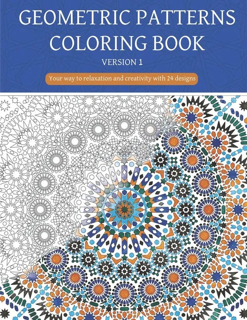 Geometric patterns coloring book (Version 1): Creative geometric coloring book, geometric forms coloring book, Stress Relieving geometric patterns col - Paperback